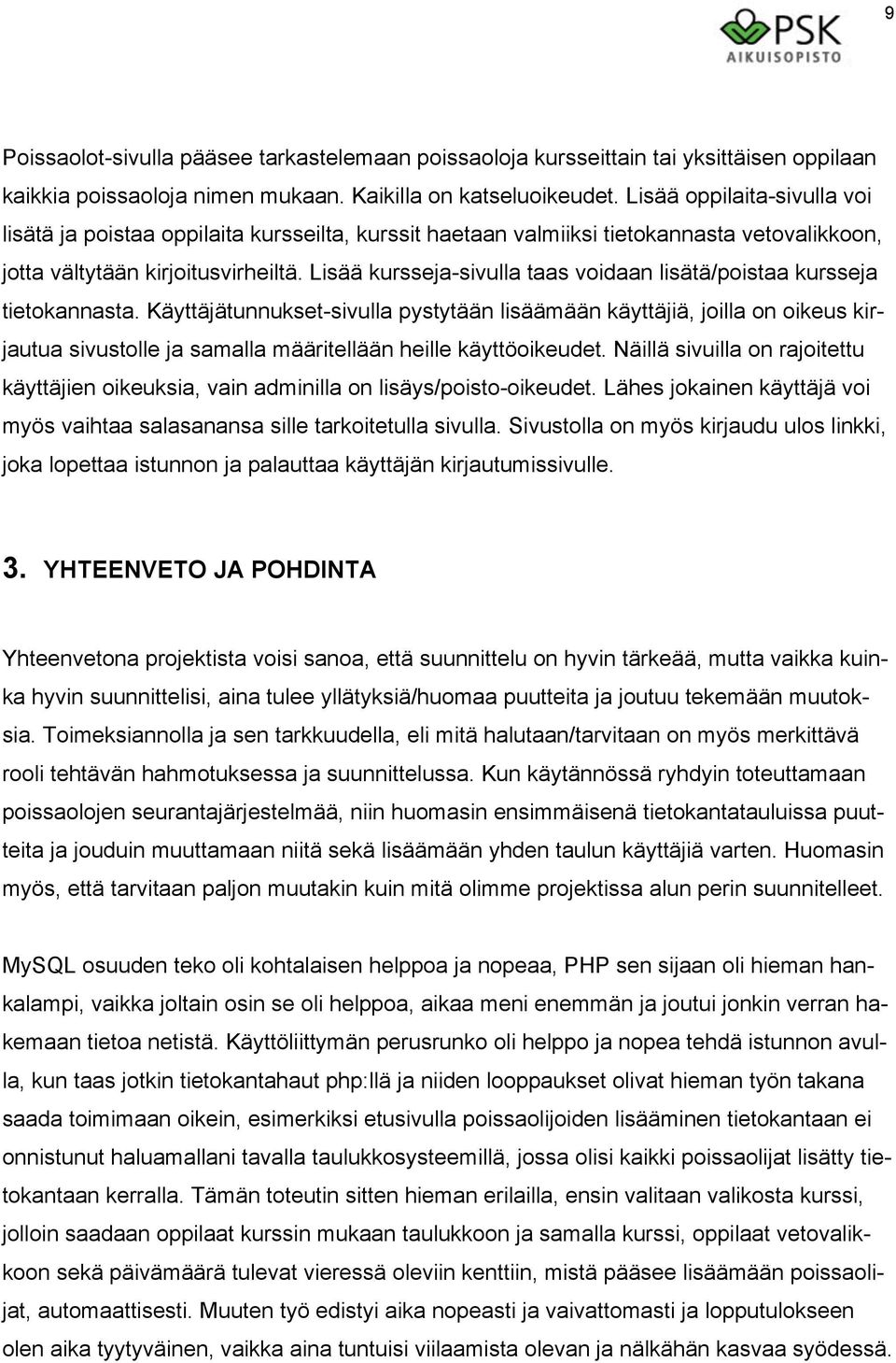 Lisää kursseja-sivulla taas voidaan lisätä/poistaa kursseja tietokannasta.