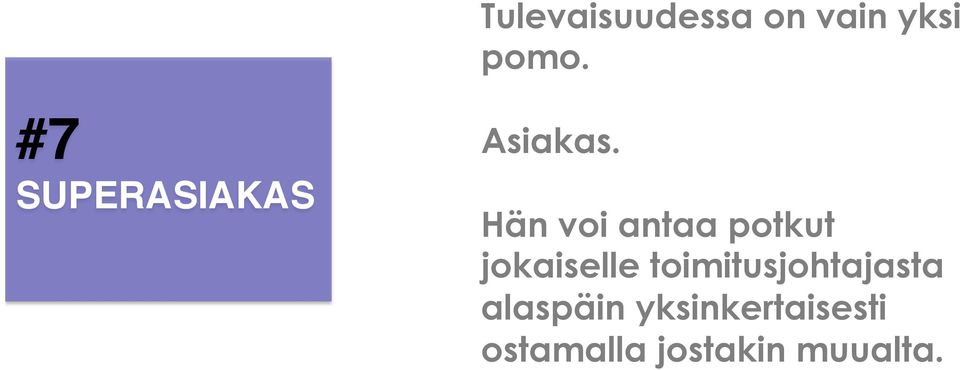 Hän voi antaa potkut jokaiselle