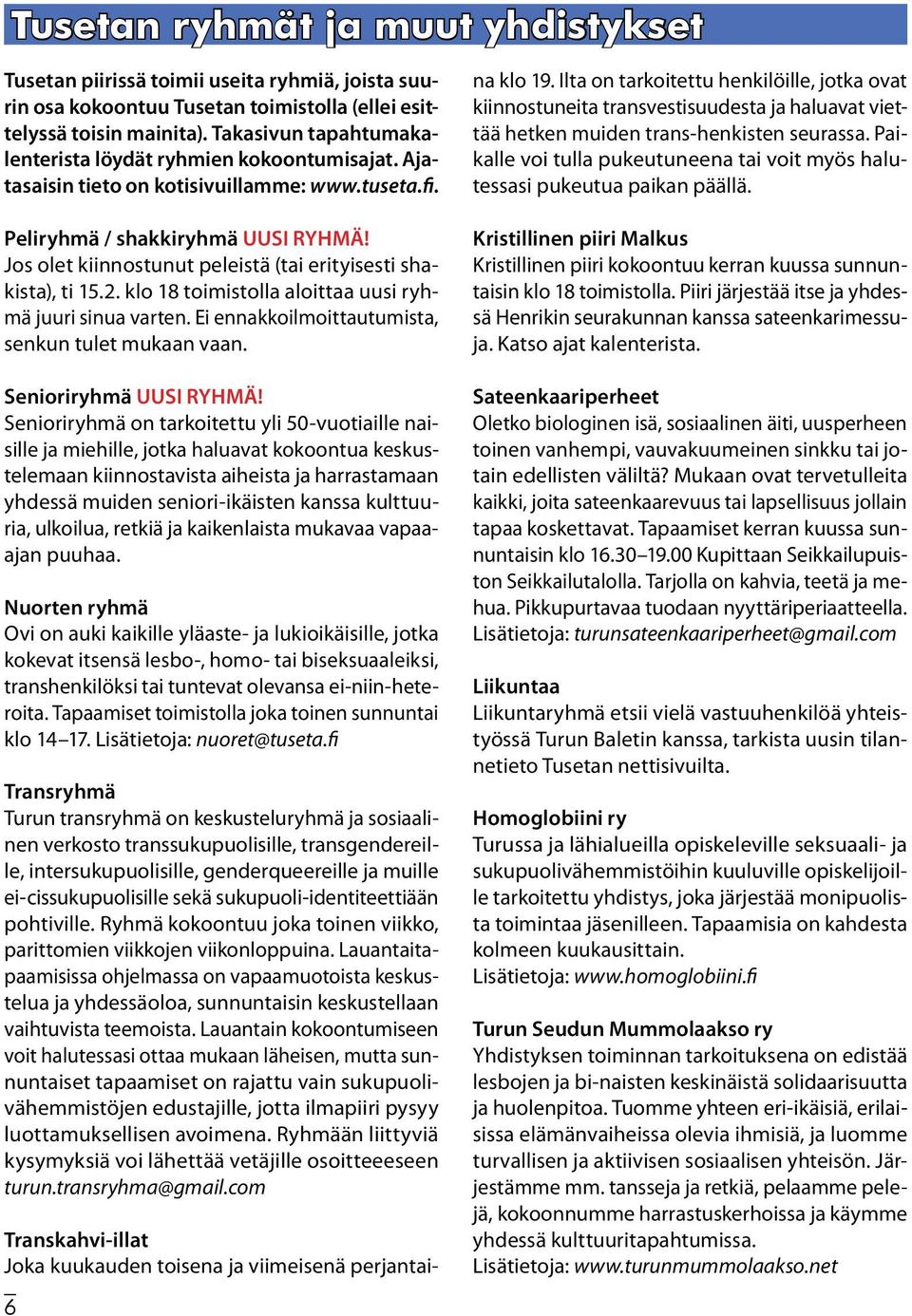 Jos olet kiinnostunut peleistä (tai erityisesti shakista), ti 15.2. klo 18 toimistolla aloittaa uusi ryhmä juuri sinua varten. Ei ennakkoilmoittautumista, senkun tulet mukaan vaan.