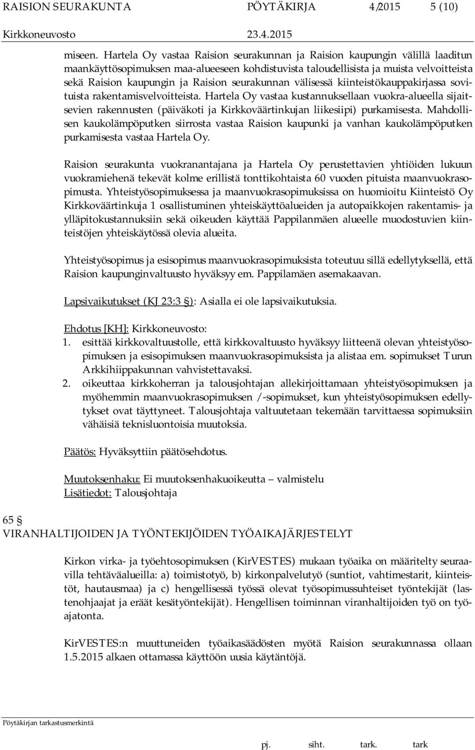 seurakunnan välisessä kiinteistökauppakirjassa sovituista rakentamisvelvoitteista.