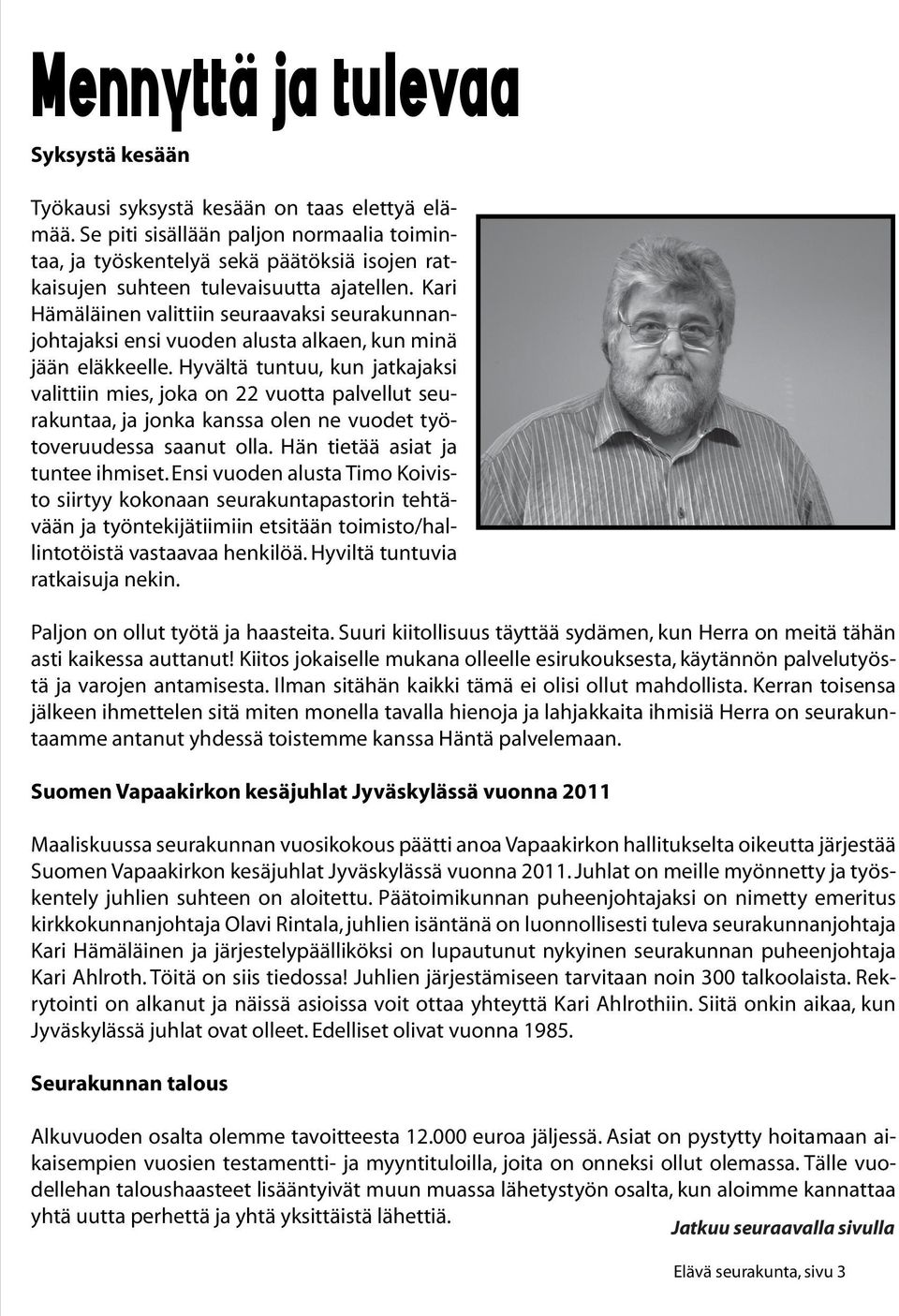 Kari Hämäläinen valittiin seuraavaksi seurakunnanjohtajaksi ensi vuoden alusta alkaen, kun minä jään eläkkeelle.