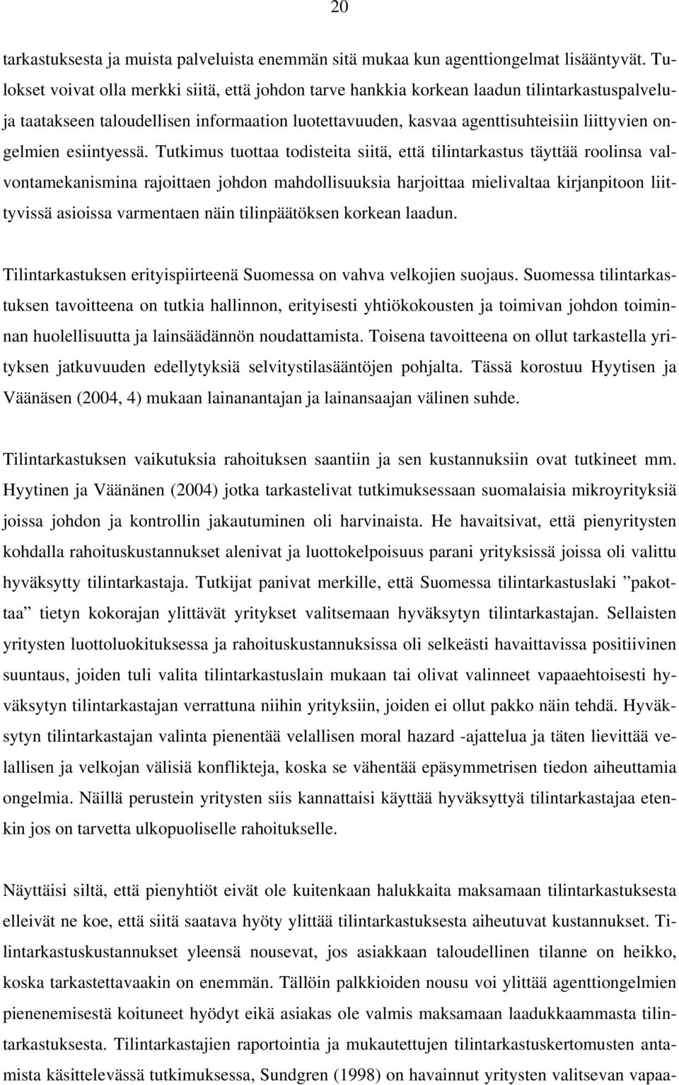 esiintyessä.