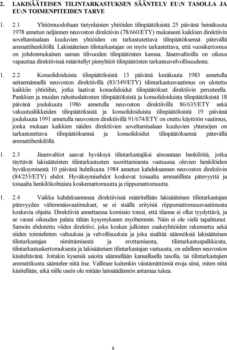 yhtiöiden on tarkastutettava tilinpäätöksensä pätevällä ammattihenkilöllä.