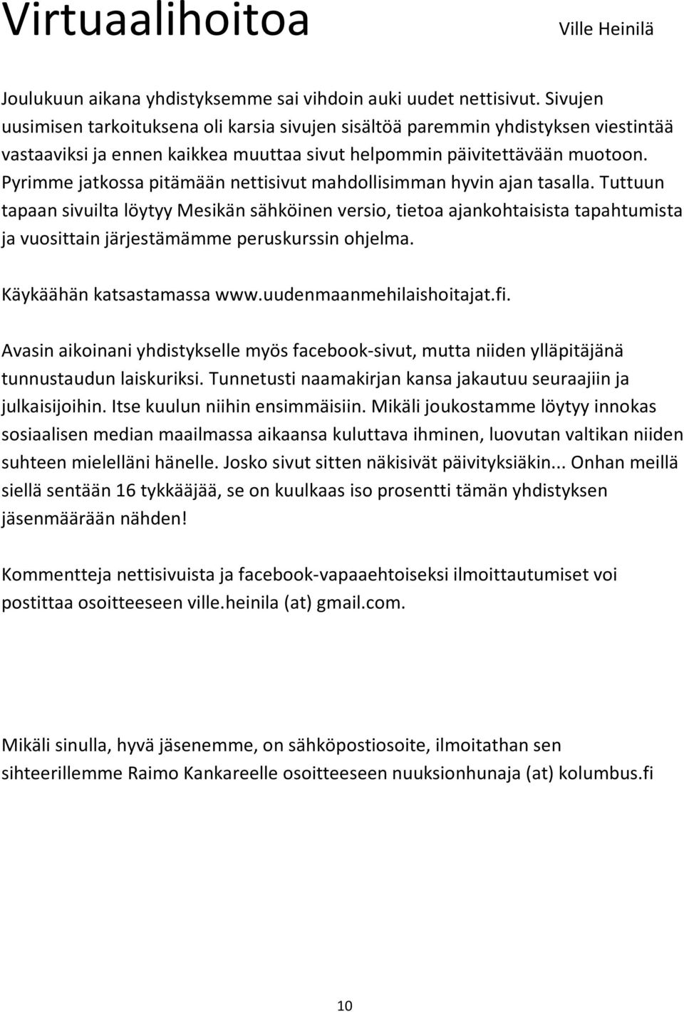 Pyrimme jatkossa pitämään nettisivut mahdollisimman hyvin ajan tasalla.