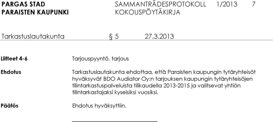 2013 Liitteet 4-6 Ehdotus Päätös Tarjouspyyntö, tarjous Tarkastuslautakunta ehdottaa,