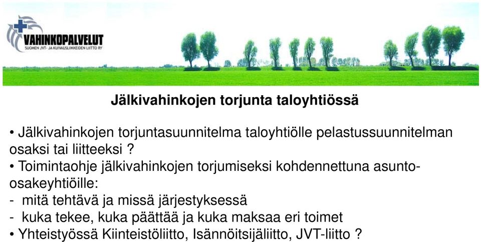 Toimintaohje jälkivahinkojen torjumiseksi kohdennettuna asunto- osakeyhtiöille: - mitä