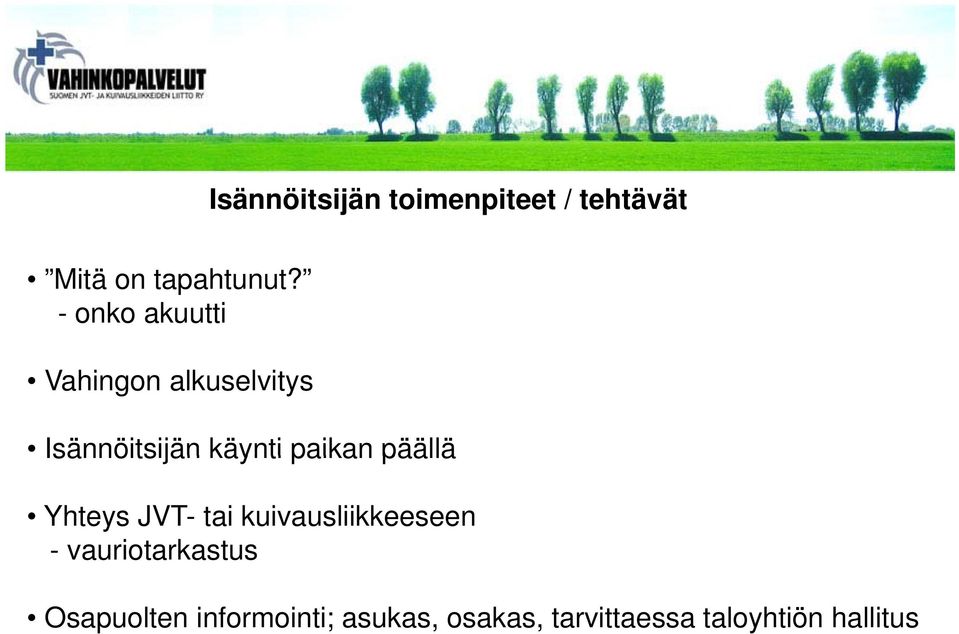 paikan päällä Yhteys JVT- tai kuivausliikkeeseen -