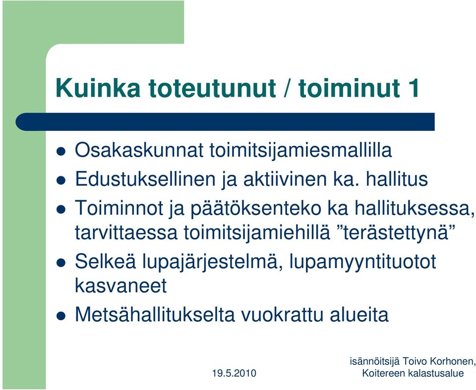 hallitus Toiminnot ja päätöksenteko ka hallituksessa, tarvittaessa