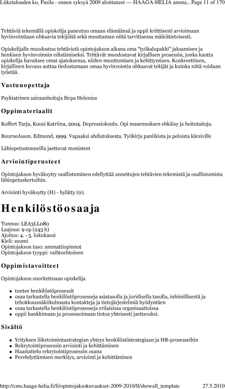 Opiskelijalle muodostuu tehtävistä opintojakson aikana oma "työkalupakki" jaksamisen ja henkisen hyvinvoinnin edistämiseksi.