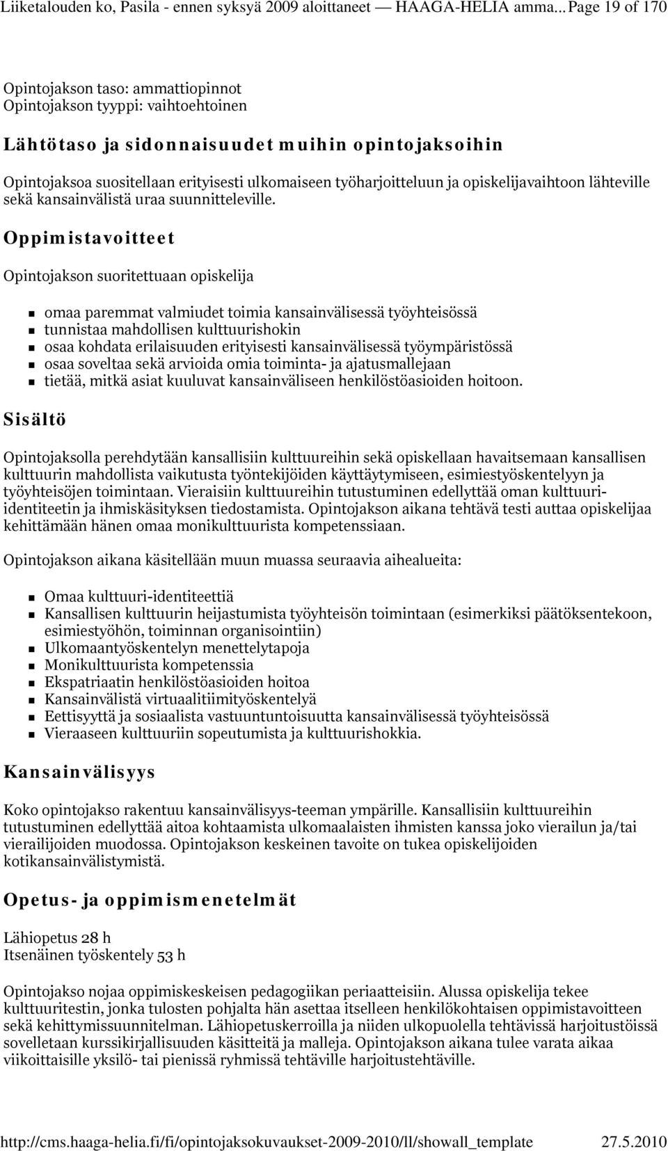 työharjoitteluun ja opiskelijavaihtoon lähteville sekä kansainvälistä uraa suunnitteleville.