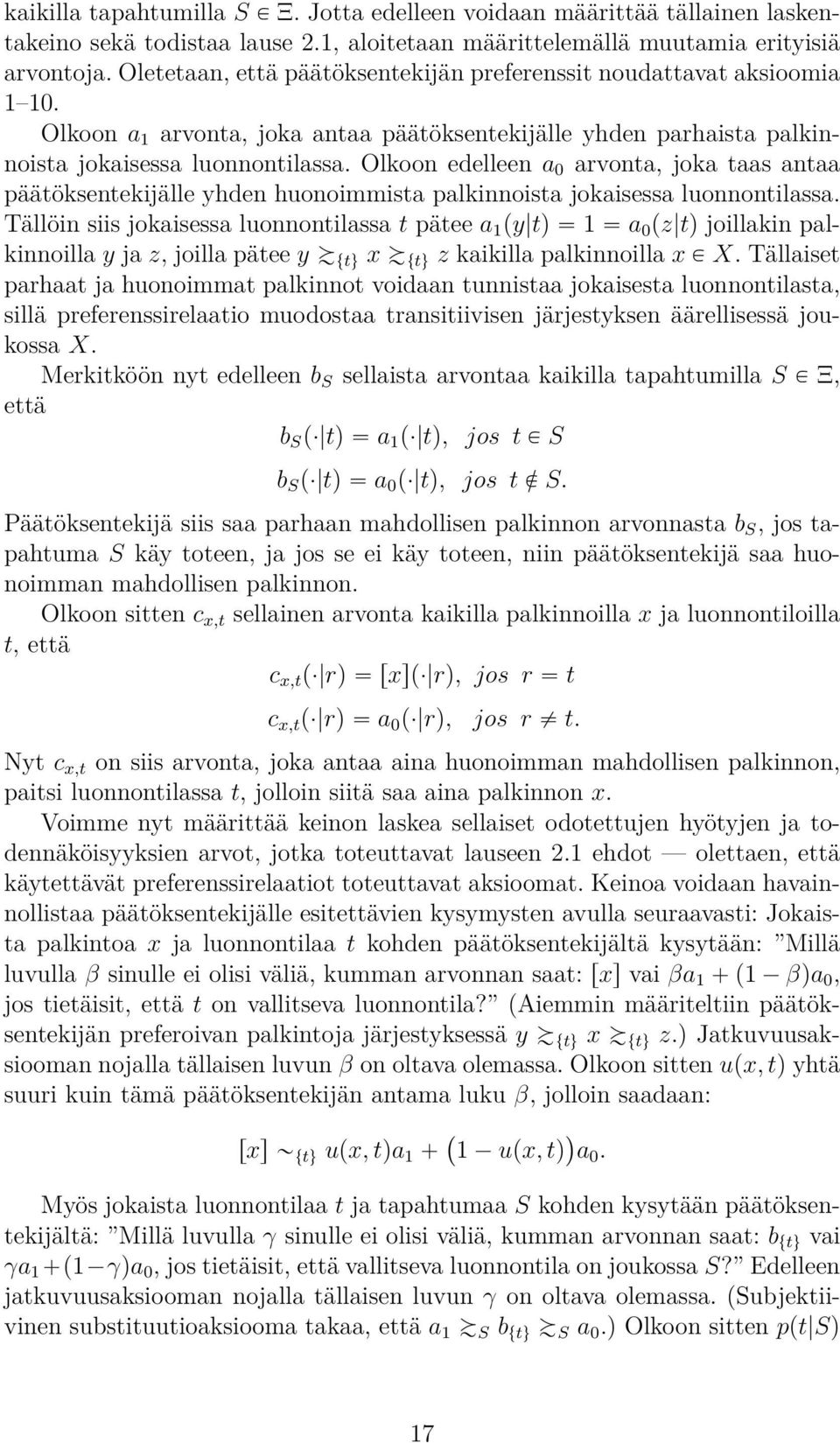 Olkoon edelleen a 0 arvonta, joka taas antaa päätöksentekijälle yhden huonoimmista palkinnoista jokaisessa luonnontilassa.