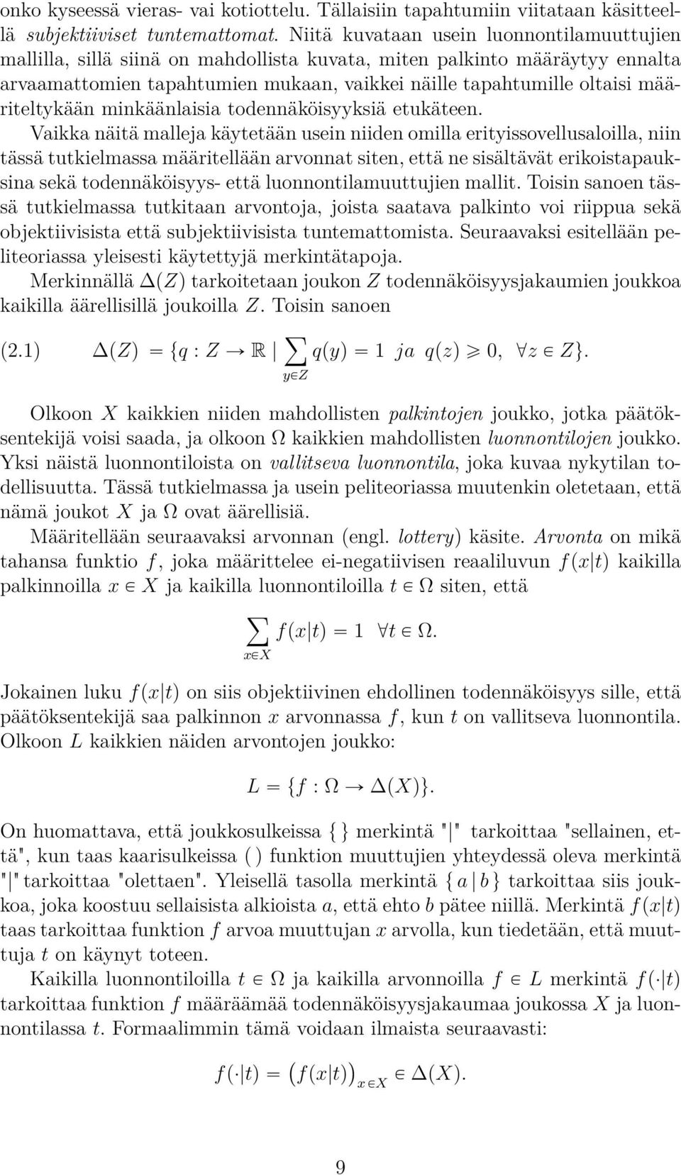 määriteltykään minkäänlaisia todennäköisyyksiä etukäteen.