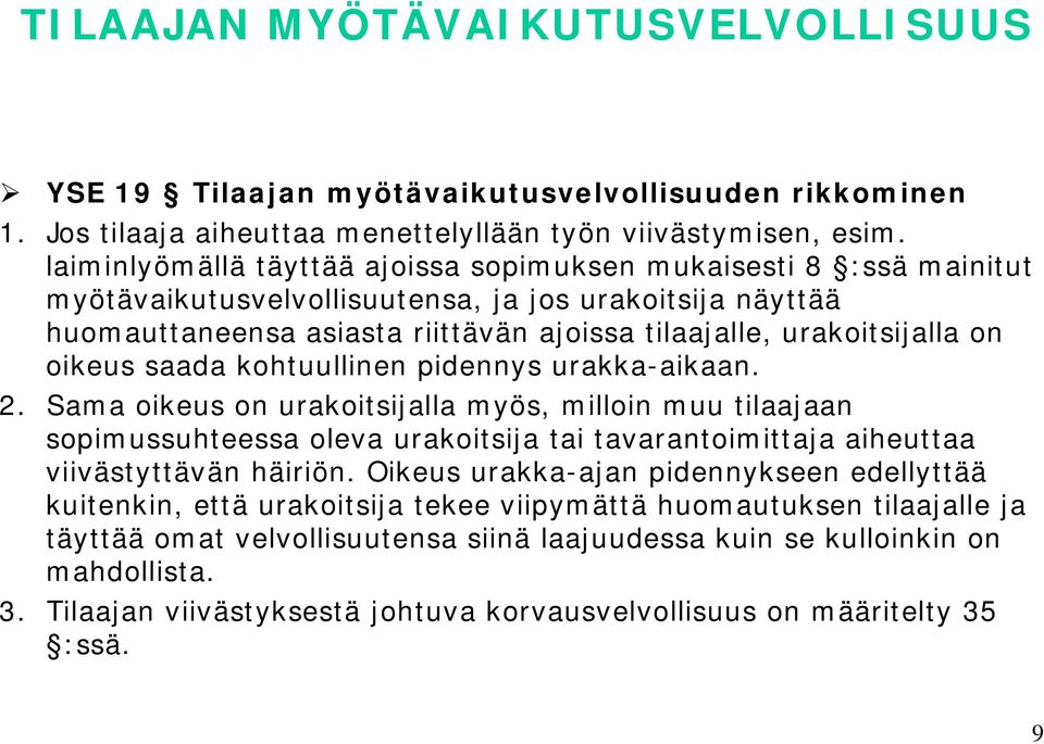 oikeus saada kohtuullinen pidennys urakka-aikaan. 2.