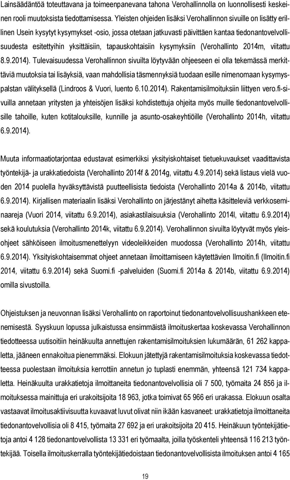 tapauskohtaisiin kysymyksiin (Verohallinto 2014m, viitattu 8.9.2014).