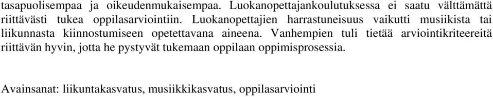 Luokanopettajien harrastuneisuus vaikutti musiikista tai liikunnasta kiinnostumiseen opetettavana