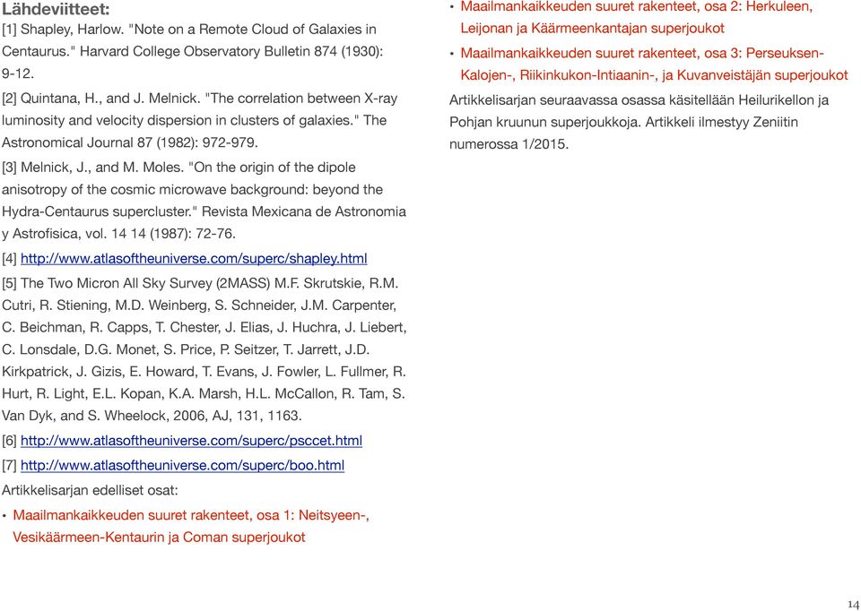 "On the origin of the dipole anisotropy of the cosmic microwave background: beyond the Hydra-Centaurus supercluster." Revista Mexicana de Astronomia y Astrofisica, vol. 14 14 (1987): 72-76.