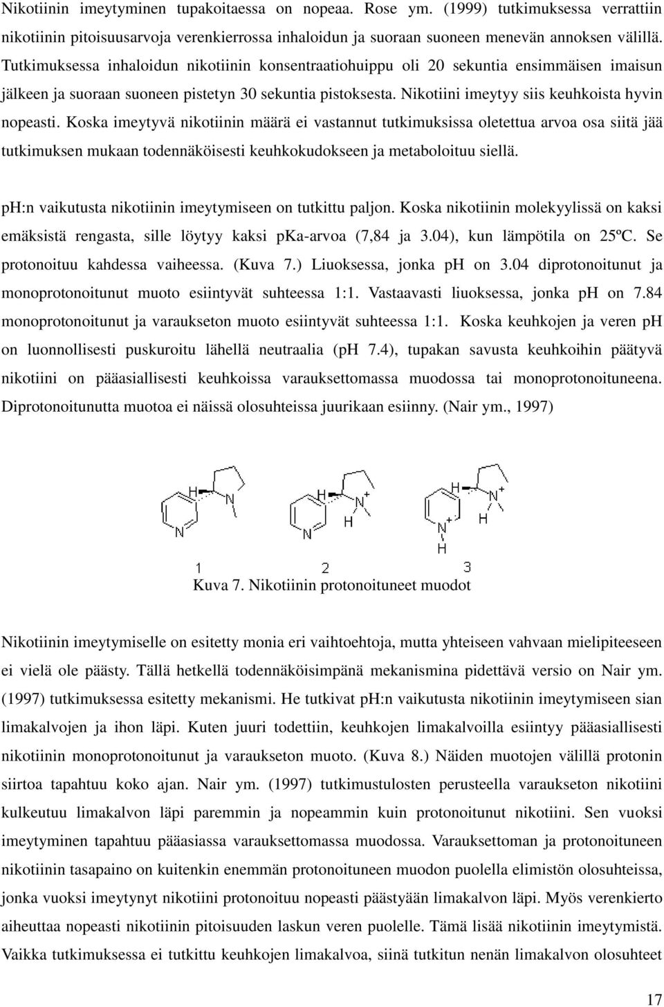 Nikotiini imeytyy siis keuhkoista hyvin nopeasti.