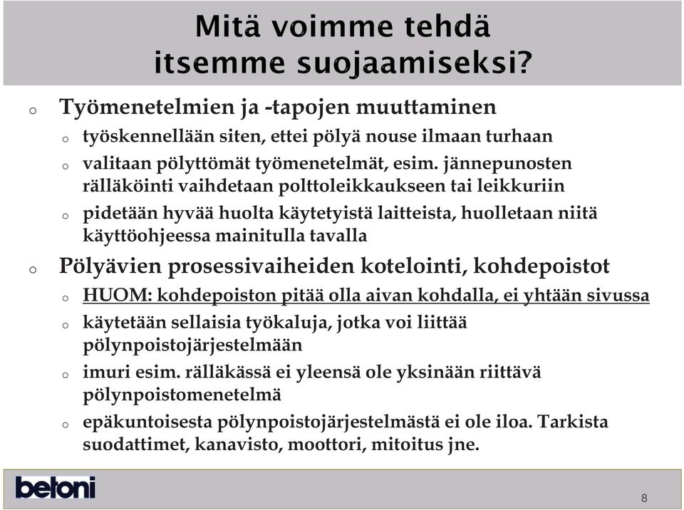 Pölyävien prsessivaiheiden ktelinti, khdepistt HUOM: khdepistn pitää lla aivan khdalla, ei yhtään sivussa käytetään sellaisia työkaluja, jtka vi liittää