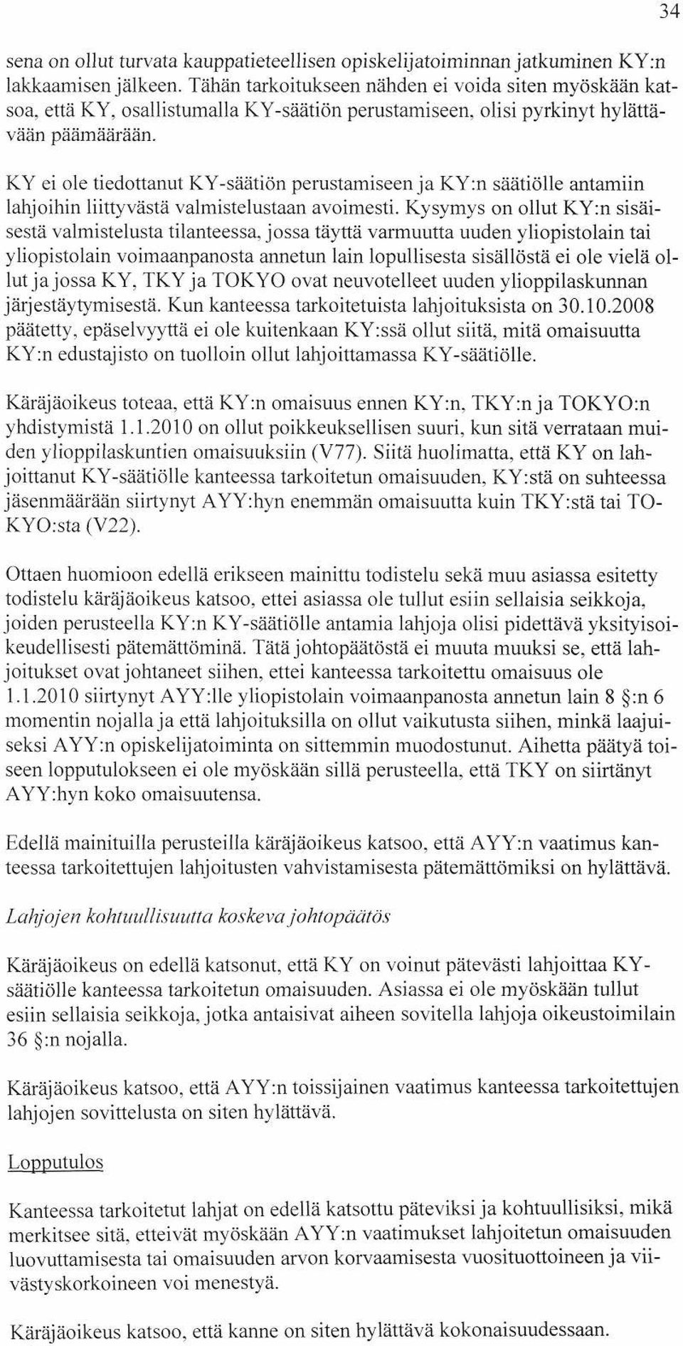 KY ei ole tiedottanut KY-säätiön perustamiseen ja KY:n säätiölle antamiin lahjoihin liittyvästä valmistelustaan avoimesti.