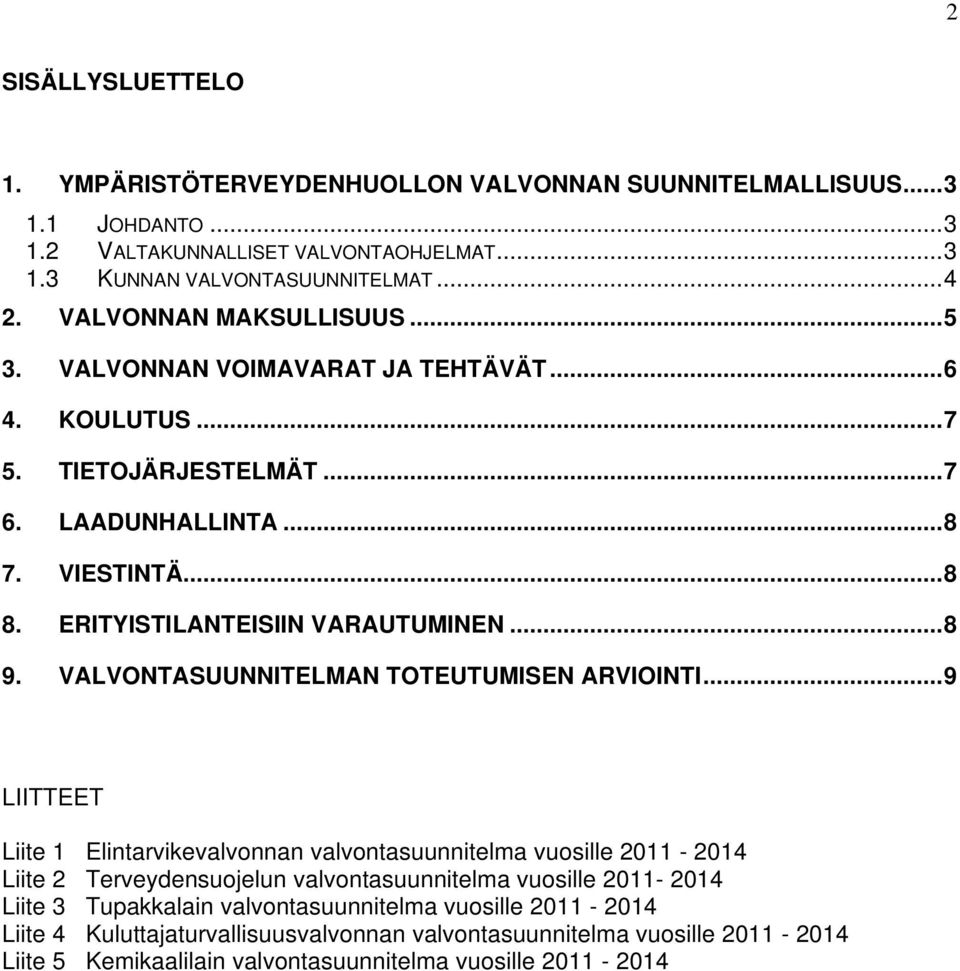 VALVONTASUUNNITELMAN TOTEUTUMISEN ARVIOINTI.