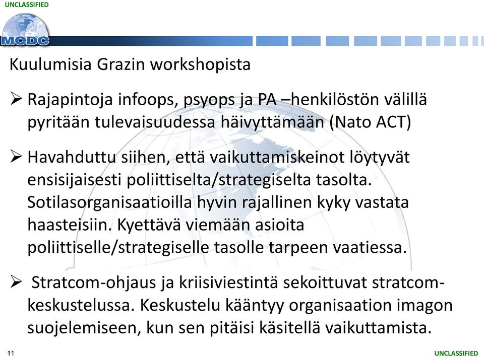 Sotilasorganisaatioilla hyvin rajallinen kyky vastata haasteisiin.