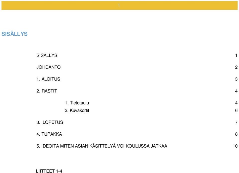 Kuvakortit 6 3. LOPETUS 7 4. TUPAKKA 8 5.