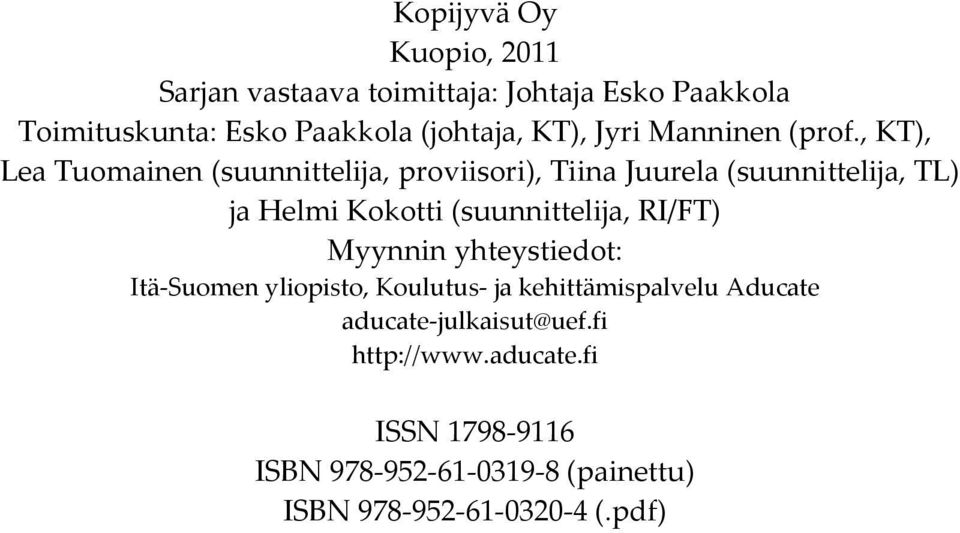 , KT), Lea Tuomainen (suunnittelija, proviisori), Tiina Juurela (suunnittelija, TL) ja Helmi Kokotti (suunnittelija,