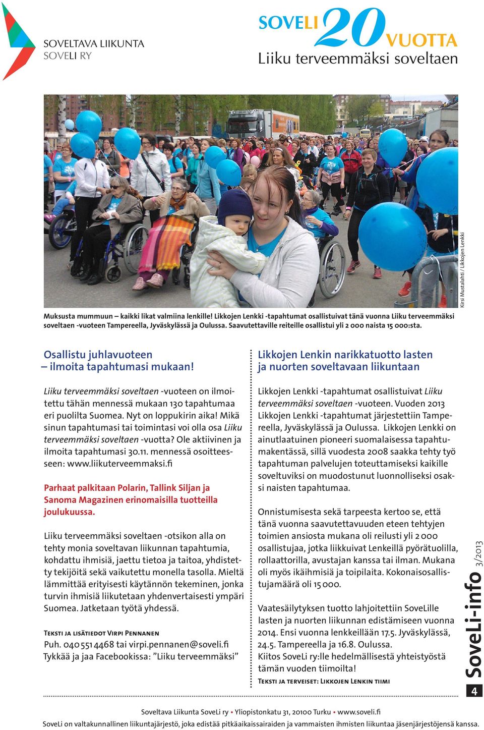 Liiku terveemmäksi soveltaen -vuoteen on ilmoitettu tähän mennessä mukaan 130 tapahtumaa eri puolilta Suomea. Nyt on loppukirin aika!