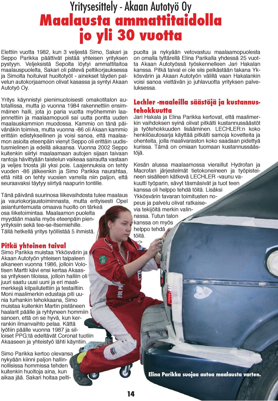 Autotyö Oy. Simo Parikka kertoo olevansa nykyään kiinni paljon hallinnollisissa hommissa tehden kuitenkin huoltoja aina, kun aikaa jää.