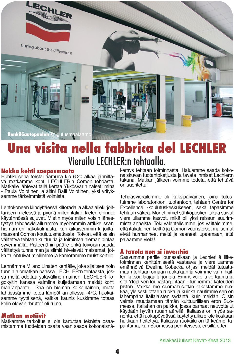 Lentokoneen kiihdyttäessä kiitoradalla alkaa allekirjoittaneen mielessä jo pyöriä miten italian kielen opinnot käytännössä sujuvat.