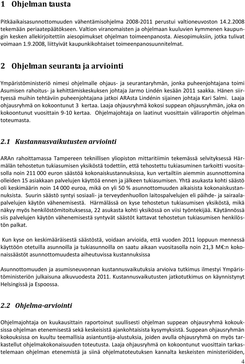 2008, liittyivät kaupunkikohtaiset toimeenpanosuunnitelmat.