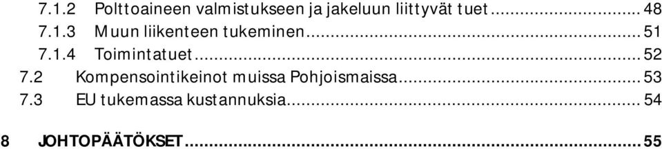 .. 52 7.2 Kompensointikeinot muissa Pohjoismaissa... 53 7.