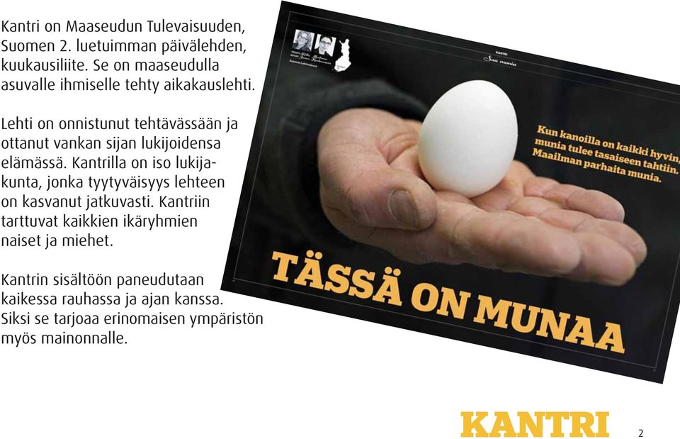 Lehti on onnistunut tehtävässään ja ottanut vankan sijan lukijoidensa elämässä.