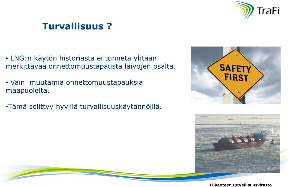 merkittävää onnettomuustapausta laivojen osalta.