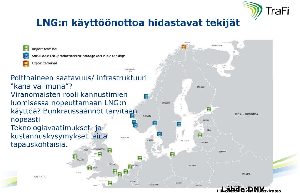 Viranomaisten rooli kannustimien luomisessa nopeuttamaan LNG:n käyttöä?