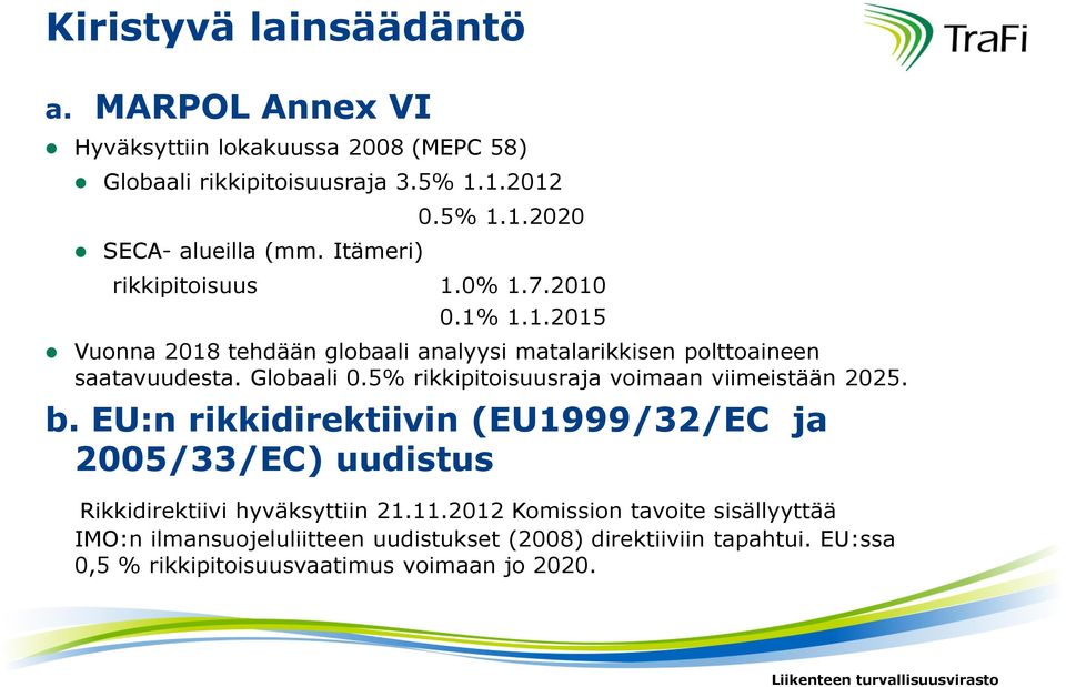 Globaali 0.5% rikkipitoisuusraja voimaan viimeistään 2025. b.