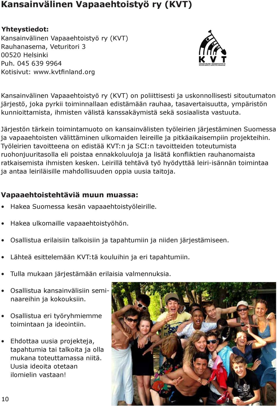 ihmisten välistä kanssakäymistä sekä sosiaalista vastuuta.