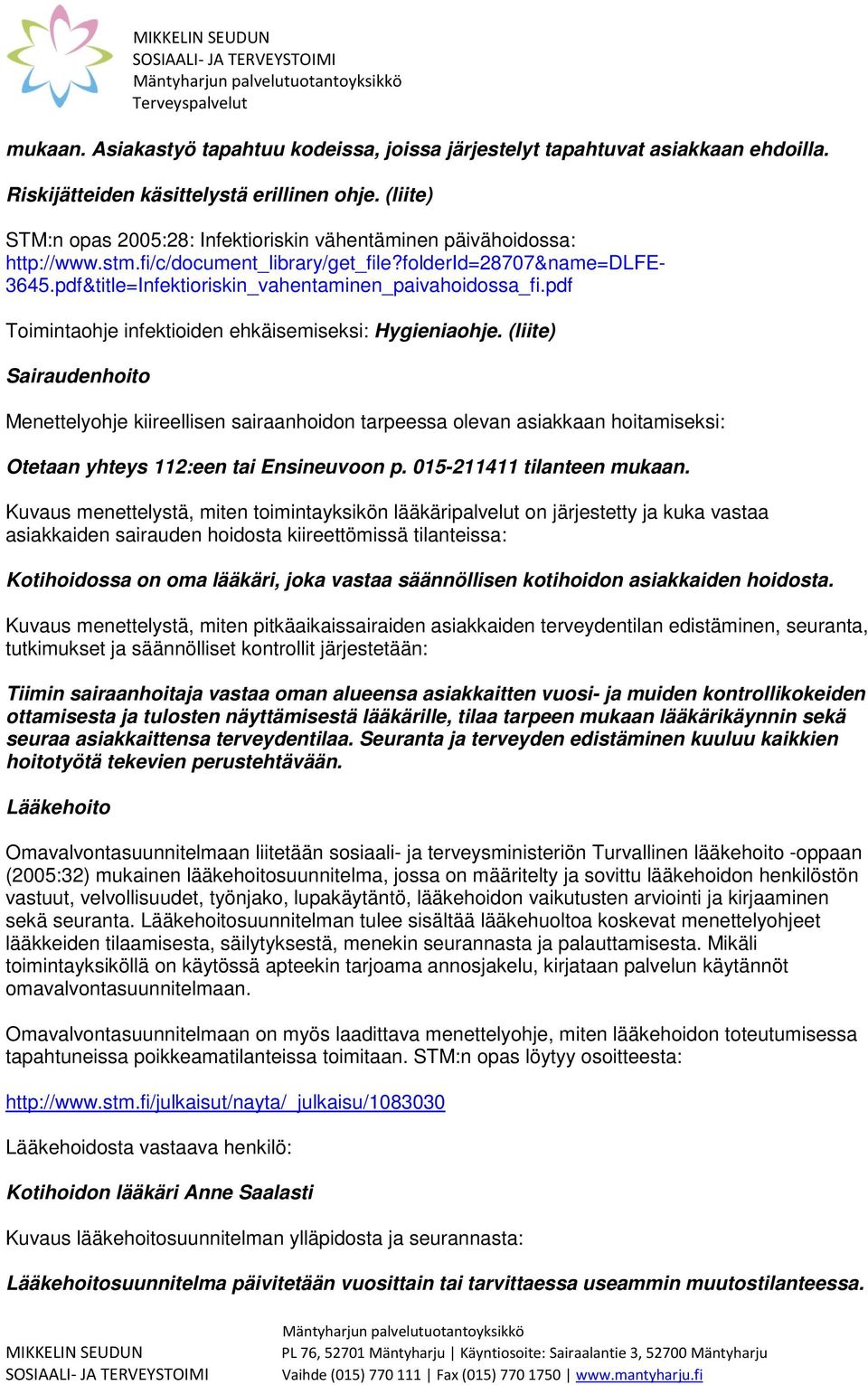 pdf&title=Infektioriskin_vahentaminen_paivahoidossa_fi.pdf Toimintaohje infektioiden ehkäisemiseksi: Hygieniaohje.