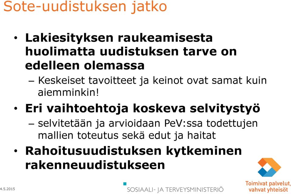 Eri vaihtoehtoja koskeva selvitystyö selvitetään ja arvioidaan PeV:ssa todettujen