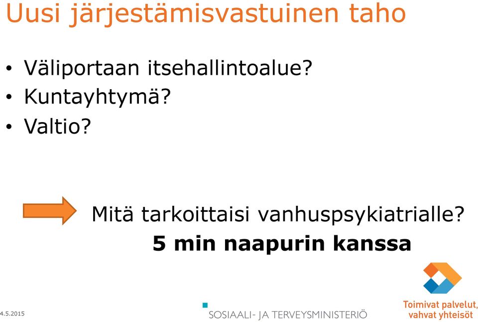 Kuntayhtymä? Valtio?