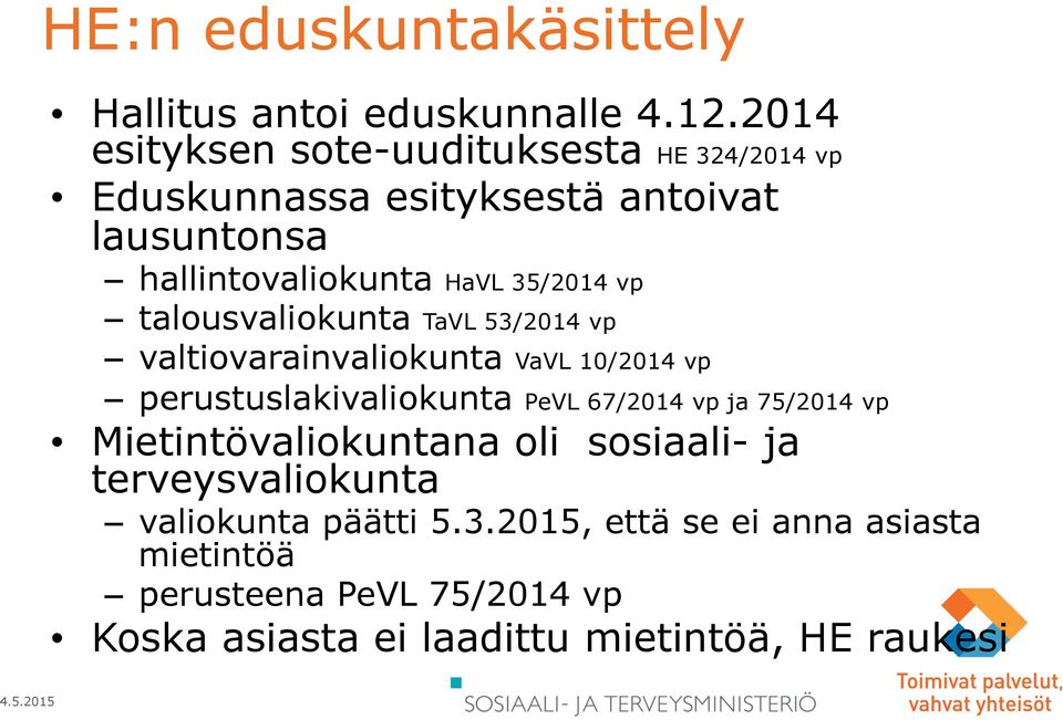 vp talousvaliokunta TaVL 53/2014 vp valtiovarainvaliokunta VaVL 10/2014 vp perustuslakivaliokunta PeVL 67/2014 vp ja 75/2014