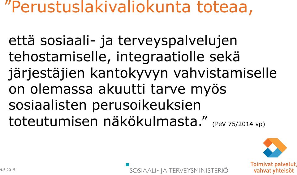 järjestäjien kantokyvyn vahvistamiselle on olemassa akuutti