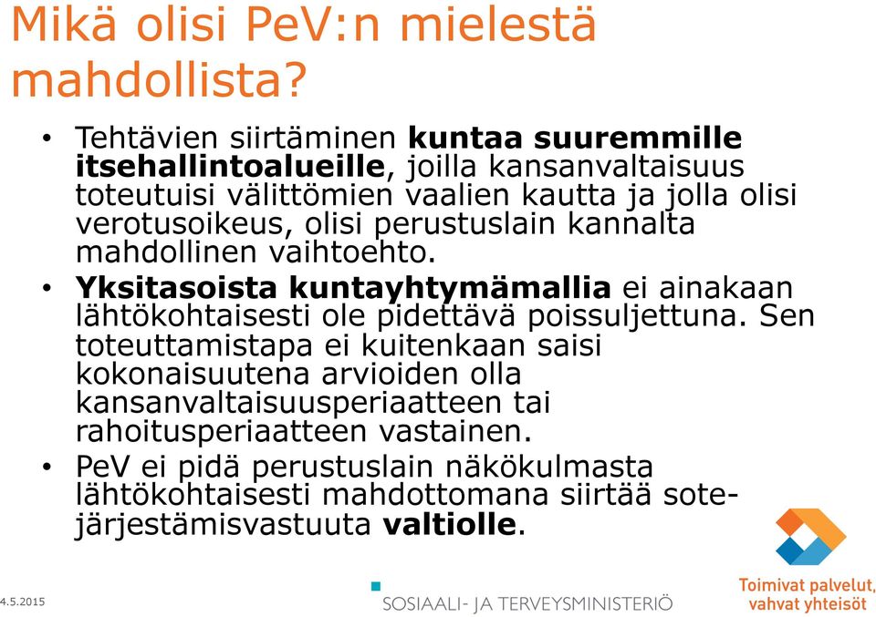 verotusoikeus, olisi perustuslain kannalta mahdollinen vaihtoehto.