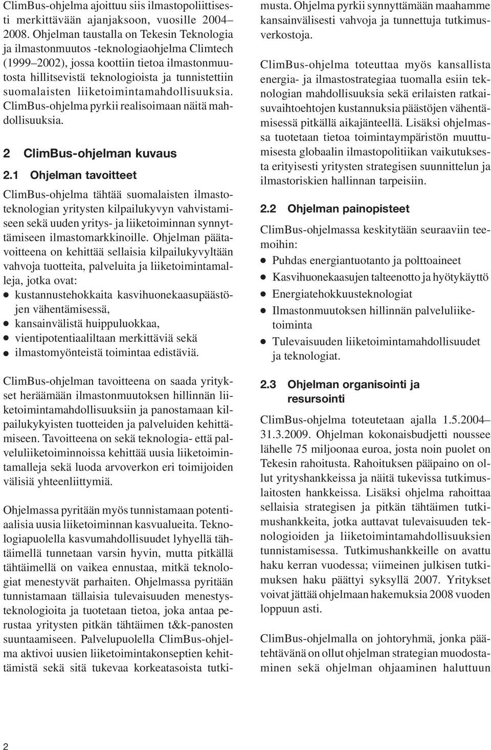 liiketoimintamahdollisuuksia. ClimBus-ohjelma pyrkii realisoimaan näitä mahdollisuuksia. 2 ClimBus-ohjelman kuvaus 2.