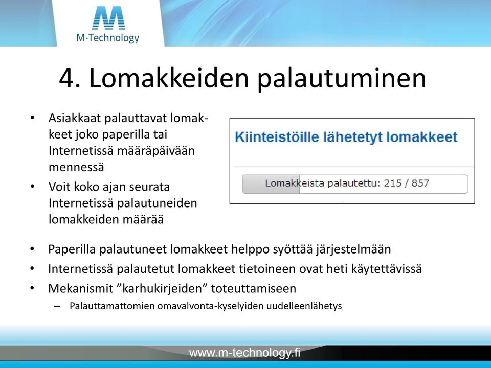 palautuneet lomakkeet helppo syöttää järjestelmään Internetissä palautetut lomakkeet tietoineen ovat