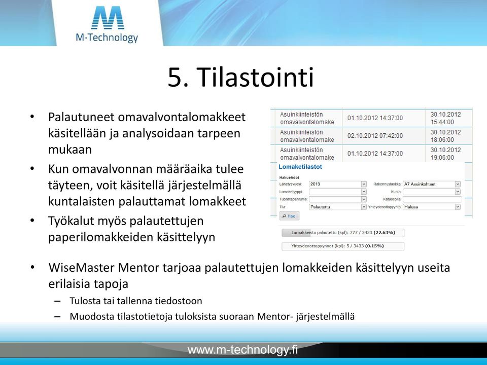 palautettujen paperilomakkeiden käsittelyyn WiseMaster Mentor tarjoaa palautettujen lomakkeiden käsittelyyn