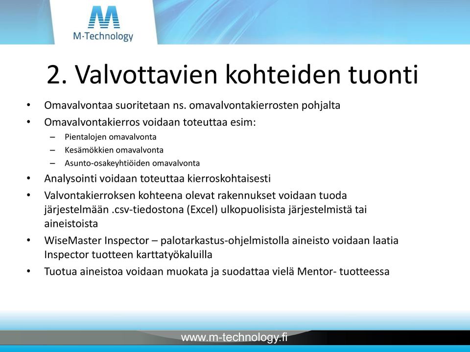 omavalvonta Analysointi voidaan toteuttaa kierroskohtaisesti Valvontakierroksen kohteena olevat rakennukset voidaan tuoda järjestelmään.