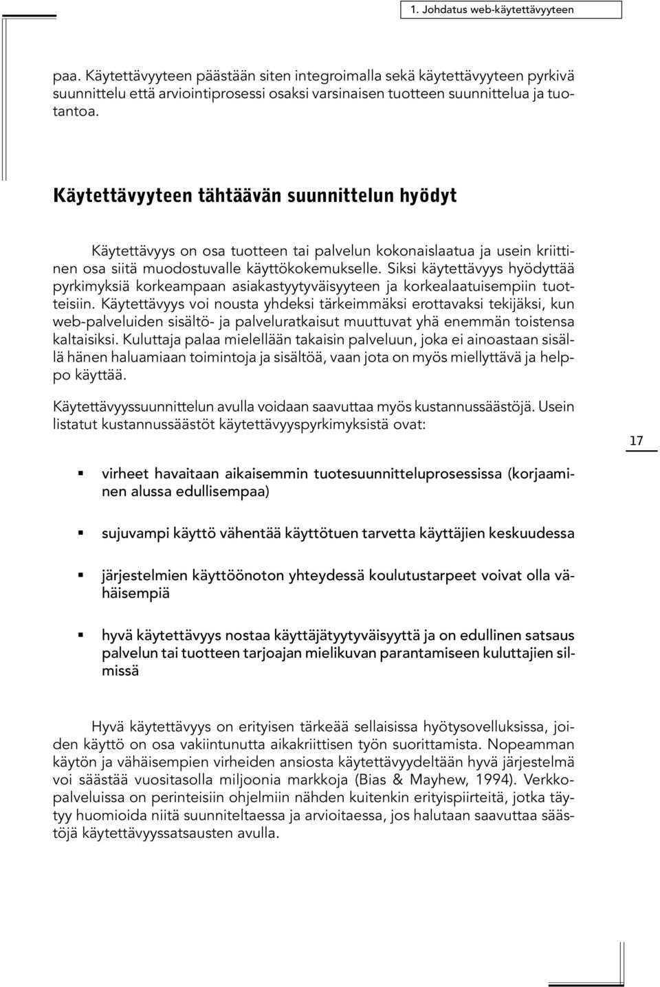 Siksi käytettävyys hyödyttää pyrkimyksiä korkeampaan asiakastyytyväisyyteen ja korkealaatuisempiin tuotteisiin.