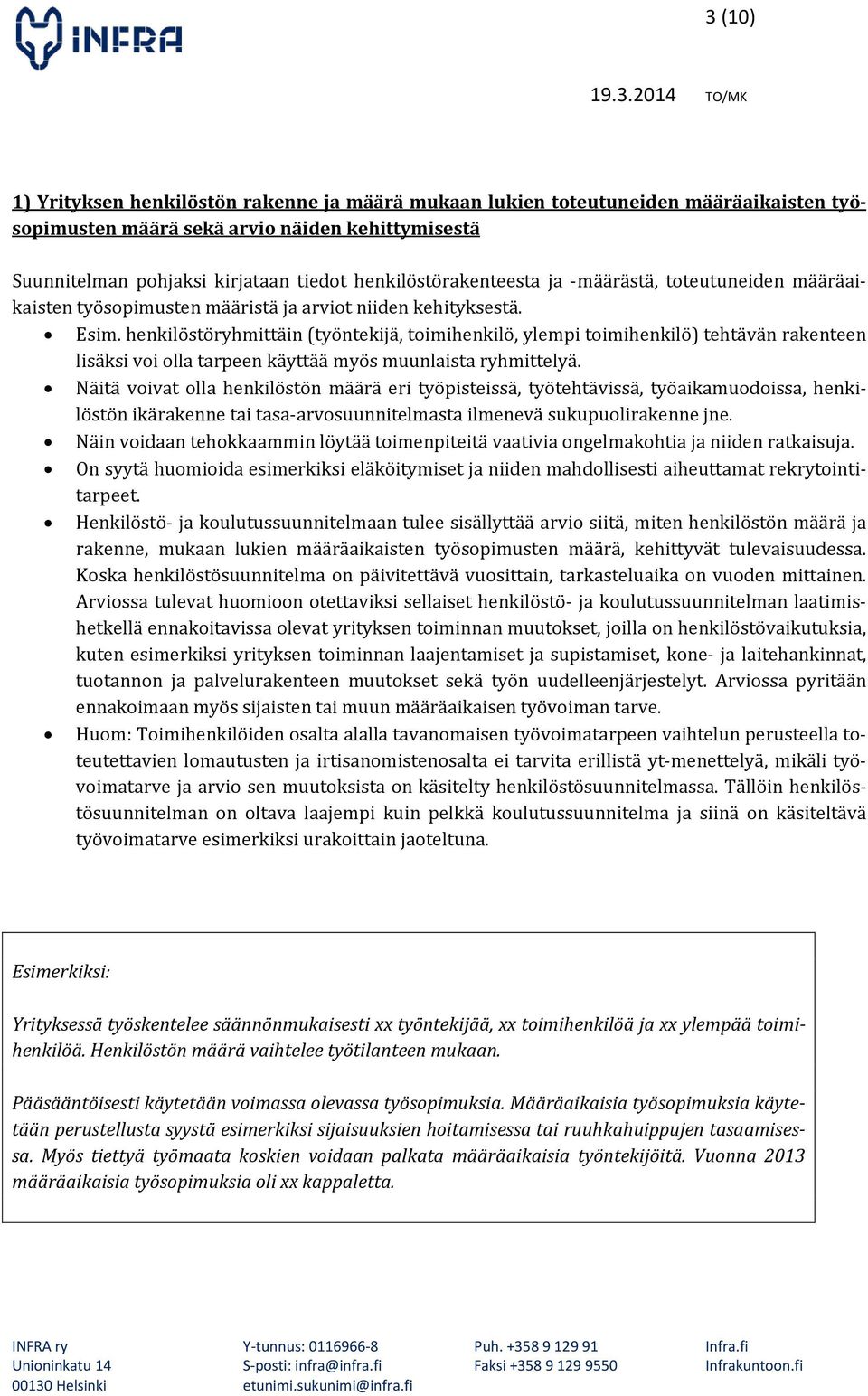 henkilöstöryhmittäin (työntekijä, toimihenkilö, ylempi toimihenkilö) tehtävän rakenteen lisäksi voi olla tarpeen käyttää myös muunlaista ryhmittelyä.