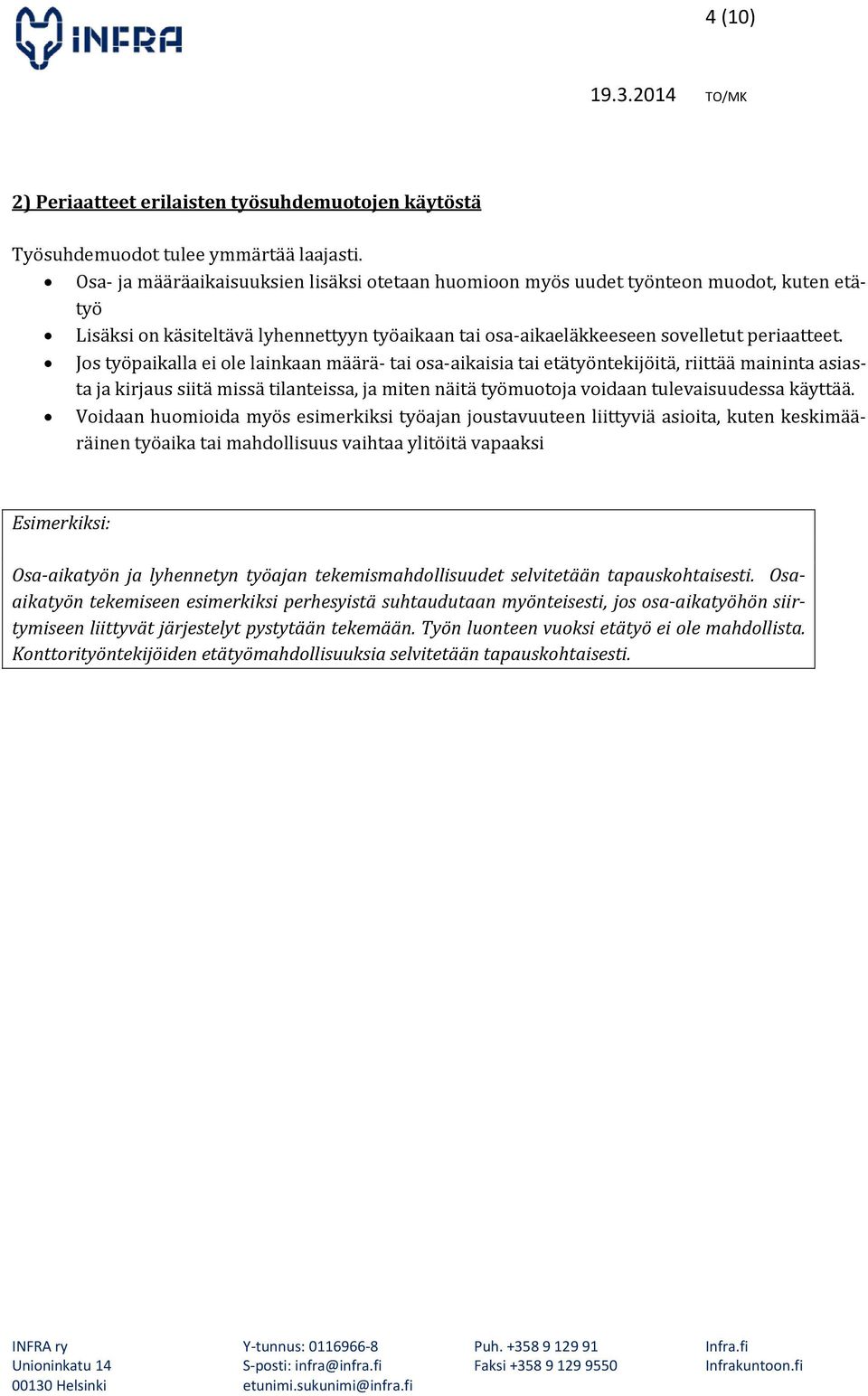 Jos työpaikalla ei ole lainkaan määrä tai osa aikaisia tai etätyöntekijöitä, riittää maininta asiasta ja kirjaus siitä missä tilanteissa, ja miten näitä työmuotoja voidaan tulevaisuudessa käyttää.